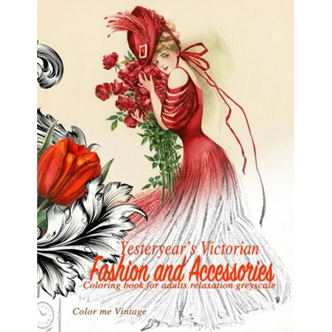Yesteryear's Victorian Fashion and Accessories: coloring book for adults relaxation Greyscale