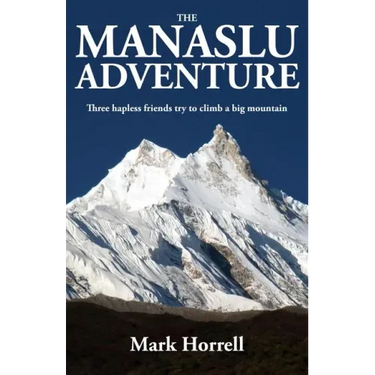 The Manaslu Adventure: Three hapless friends try to climb a big mountain