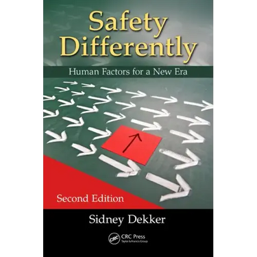 Safety Differently: Human Factors for a New Era, Second Edition