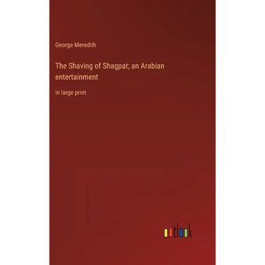 The Shaving of Shagpat; an Arabian entertainment: in large print