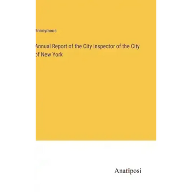 Annual Report of the City Inspector of the City of New York