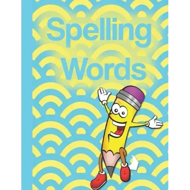 Spelling Words: A Cool Notebook Full of Practice Pages, Games, Puzzles and Other Activities for Kids aged 8-10.