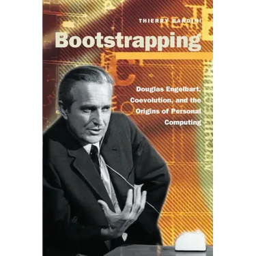 Bootstrapping: Douglas Engelbart, Coevolution, and the Origins of Personal Computing