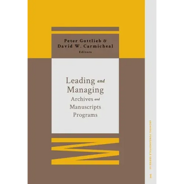 Leading and Managing Archives and Manuscripts Programs