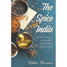 The Spice of India: Add Flavor to Your Life with Indian Masala: Indian Spice Blends- Powders & Pastes