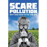 Scare Pollution: Why and How to Fix the EPA
