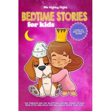 Bedtime Stories For Kids: 2 Books in 1 - Girl's Special Edition - The 'Princess and The Sleepy Dog' Bedtime Stories to Help Your Little Girl Rel