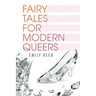 Fairy Tales for Modern Queers