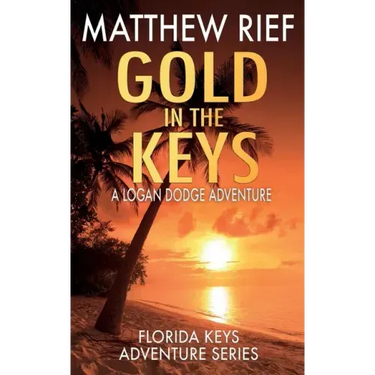 Gold in the Keys: A Logan Dodge Adventure (Florida Keys Adventure Series Book 1)