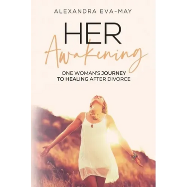 Her Awakening: One Woman's Journey to Healing After Divorce