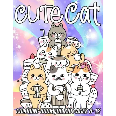 Cat Coloring Book for Kids Ages 8-12: Fun, Cute and Unique Coloring Pages for Girls and Boys with Beautiful Kitten Designs