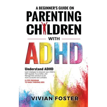 A Beginner's Guide on Parenting Children with ADHD