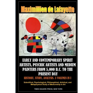 Early and contemporary spirit artists, psychic artists and medium painters from 5,000 B.C. to the present day. History, Study, Analysis