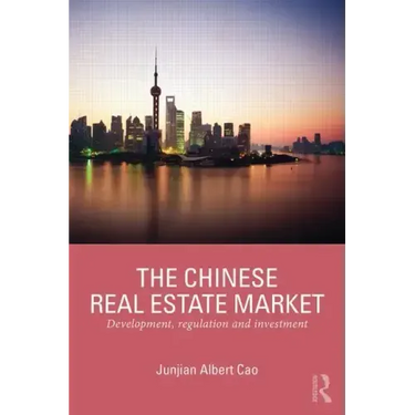 The Chinese Real Estate Market: Development, Regulation and Investment