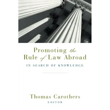 Promoting the Rule of Law Abroad: In Search of Knowledge
