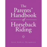 The Parents' Handbook Of Horseback Riding