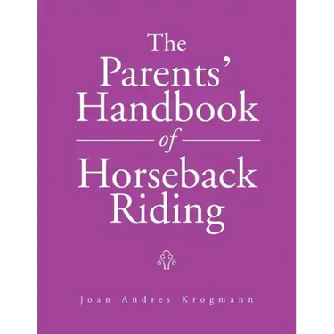 The Parents' Handbook Of Horseback Riding