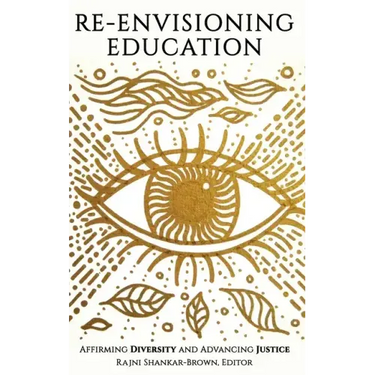 Re-Envisioning Education: Affirming Diversity and Advancing Justice
