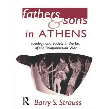 Fathers and Sons in Athens: Ideology and Society in the Era of the Peloponnesian War