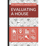 My Complete Checklist for Evaluating a House: First Time Home Buyers Guide for Home Purchase, Property Inspection Checklist, House Flipping Book, Real