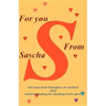 For You from Sascha: Old and New Thoughts of Comfort and Understanding for Healing from Grief