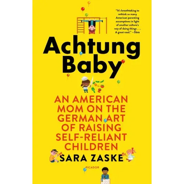 Achtung Baby: An American Mom on the German Art of Raising Self-Reliant Children