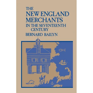 The New England Merchants in the Seventeenth Century