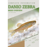 Danio Zebra: From Novice to Expert. Comprehensive Aquarium Fish Guide