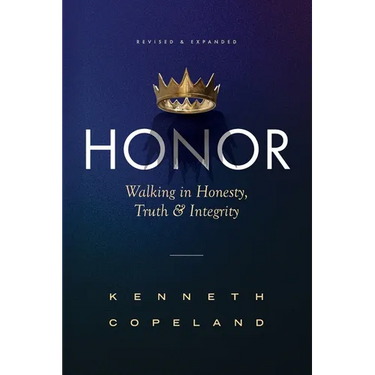 Honor: Revised and Expanded: Walking in Honesty, Truth and Integrity