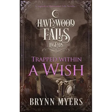 Trapped Within a Wish: A Legends of Havenwood Falls Novella