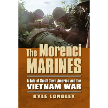 The Morenci Marines: A Tale of Small Town America and the Vietnam War