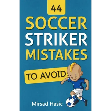 44 Soccer Striker Mistakes to Avoid