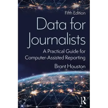 Data for Journalists: A Practical Guide for Computer-Assisted Reporting