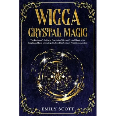 Wicca Crystal Magic: The Beginner's Guide to learn Easy and Simple Spells. Discover the difference between Crystals, Stones and Rocks and H