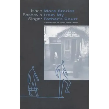 More Stories from My Father's Court: A Collection