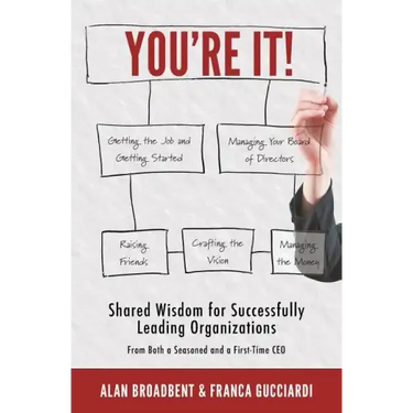 You're It!: Shared Wisdom for Successfully Leading Organizations from Both a Seasoned and a First-Time CEO