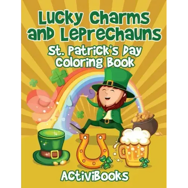 Lucky Charms and Leprechauns: St. Patrick's Day Coloring Book