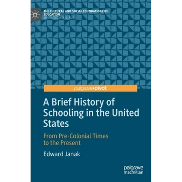 A Brief History of Schooling in the United States: From Pre-Colonial Times to the Present