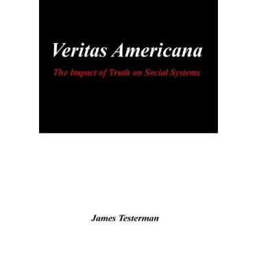 Veritas Americana: The Impact of Truth on Social Systems