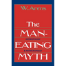 The Man-Eating Myth: Anthropology and Anthropophagy