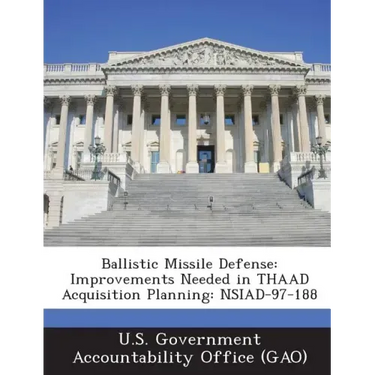 Ballistic Missile Defense: Improvements Needed in Thaad Acquisition Planning: Nsiad-97-188