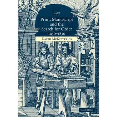 Print, Manuscript and the Search for Order, 1450-1830