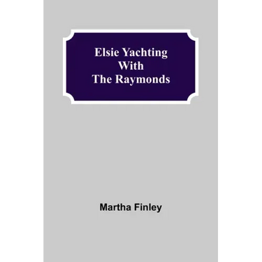Elsie Yachting with the Raymonds