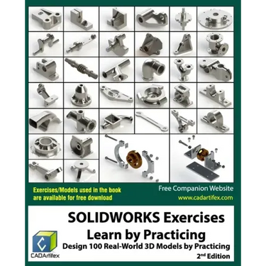 SOLIDWORKS Exercises - Learn by Practicing: Learn to Design 3D Models by Practicing with these 100 Real-World Mechanical Exercises! (2 Edition)