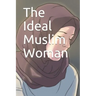 The Ideal Muslim Woman