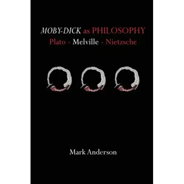 Moby-Dick as Philosophy: Plato - Melville - Nietzsche