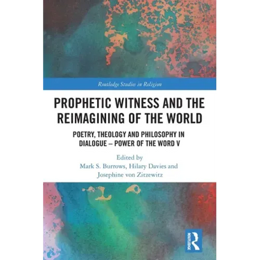 Prophetic Witness and the Reimagining of the World: Poetry, Theology and Philosophy in Dialogue- Power of the Word V