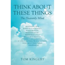 Think About These Things: The Heavenly Mind