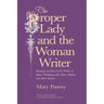 The Proper Lady and the Woman Writer: Ideology as Style in the Works of Mary Wollstonecraft, Mary Shelley, and Jane Austen