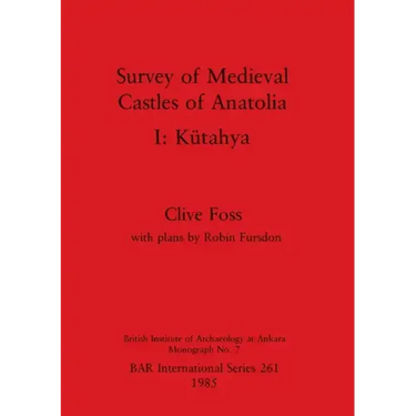 Survey of Medieval Castles of Anatolia I: Kütahya